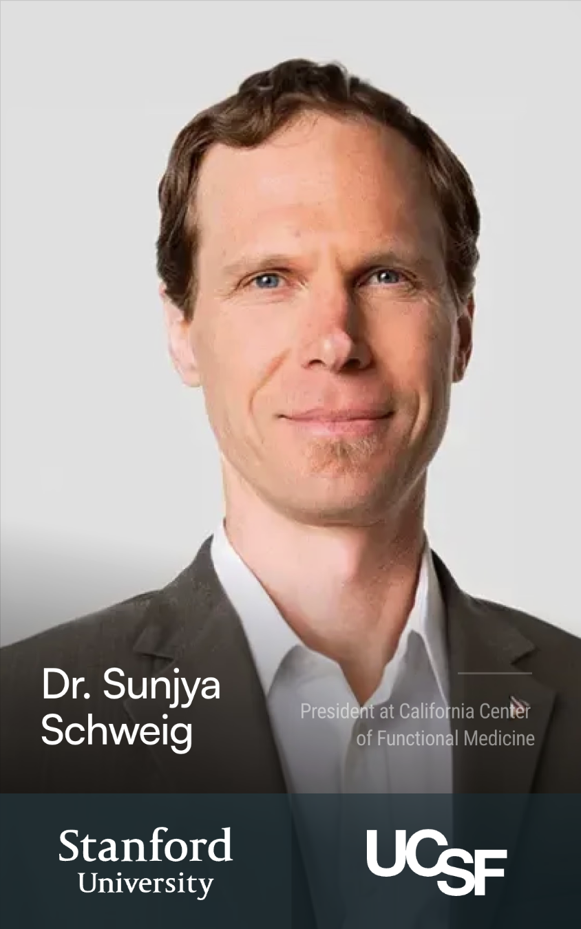 Dr. Sunjya Schweig — President at California Center of Functional Medicine — Stanford · UCSF